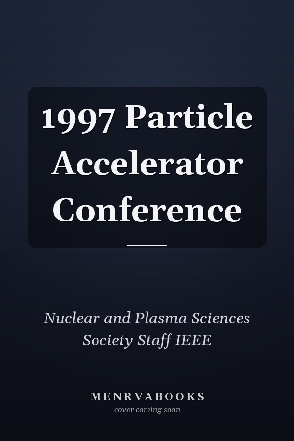 1997 Particle Accelerator Conference