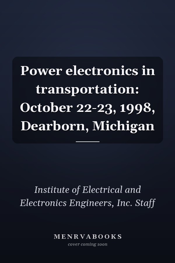 Power electronics in transportation: October 22-23, 1998, Dearborn, Michigan