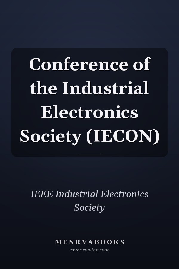 Conference of the Industrial Electronics Society (IECON)