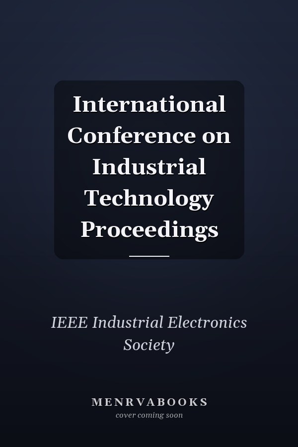 International Conference on Industrial Technology Proceedings