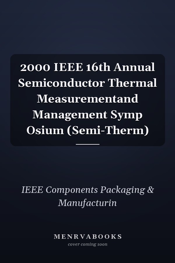 2000 IEEE 16th Annual Semiconductor Thermal Measurementand Management Symp Osium (Semi-Therm)