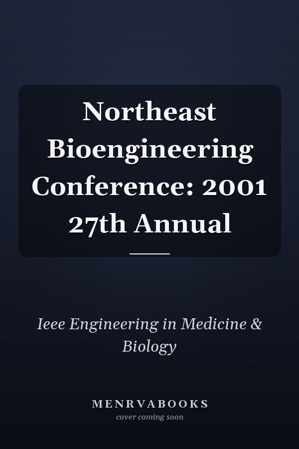 Northeast Bioengineering Conference: 2001 27th Annual