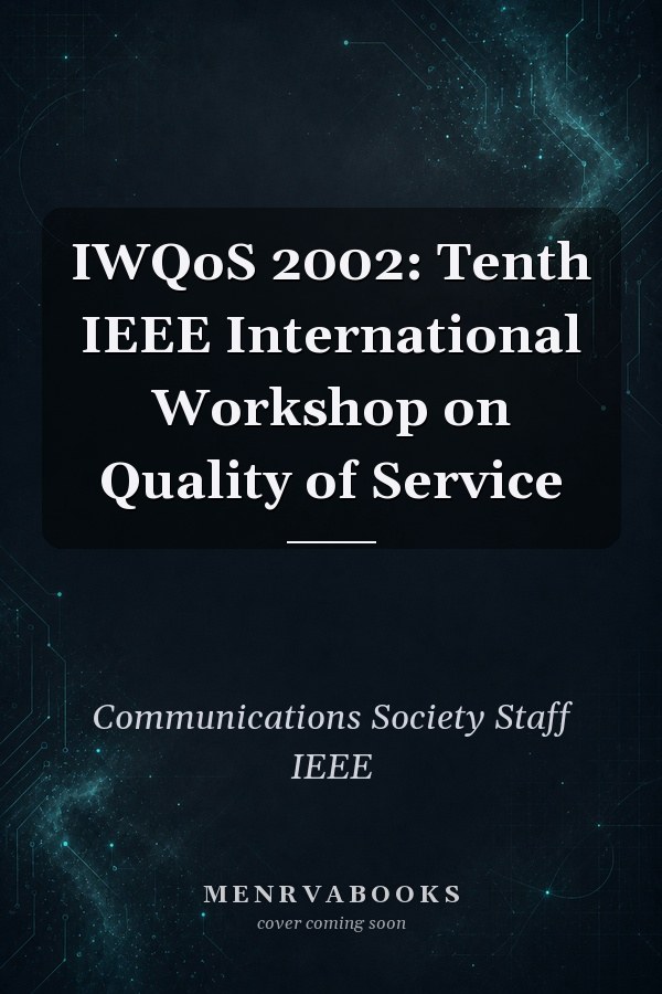 IWQoS 2002: Tenth IEEE International Workshop on Quality of Service
