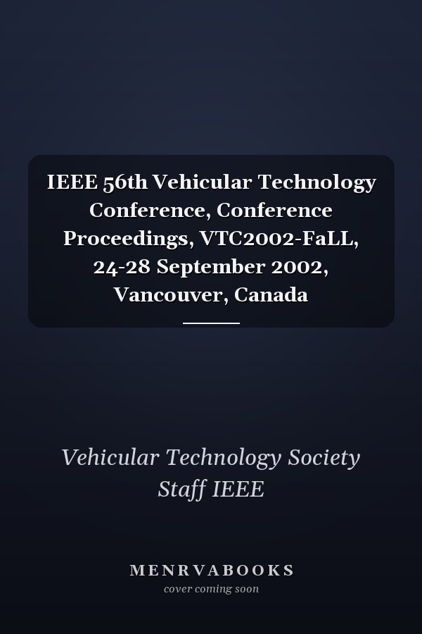 IEEE 56th Vehicular Technology Conference, Conference Proceedings, VTC2002-FaLL, 24-28 September 2002, Vancouver, Canada