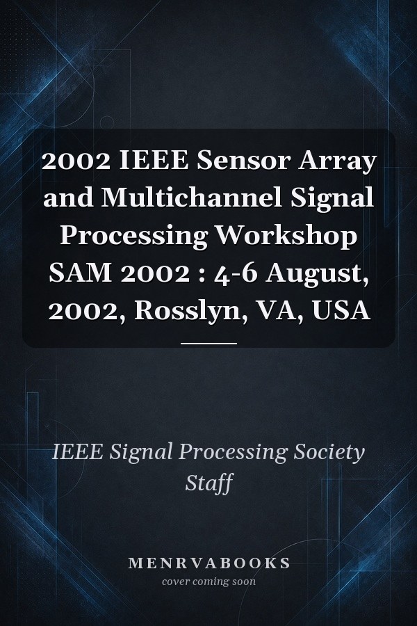2002 IEEE Sensor Array and Multichannel Signal Processing Workshop SAM 2002 : 4-6 August, 2002, Rosslyn, VA, USA