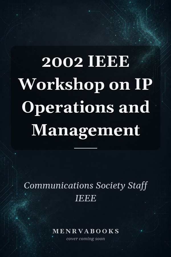 2002 IEEE Workshop on IP Operations and Management