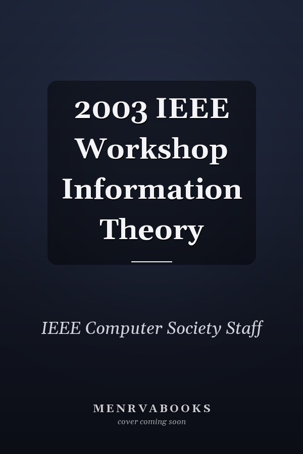 2003 IEEE Workshop Information Theory