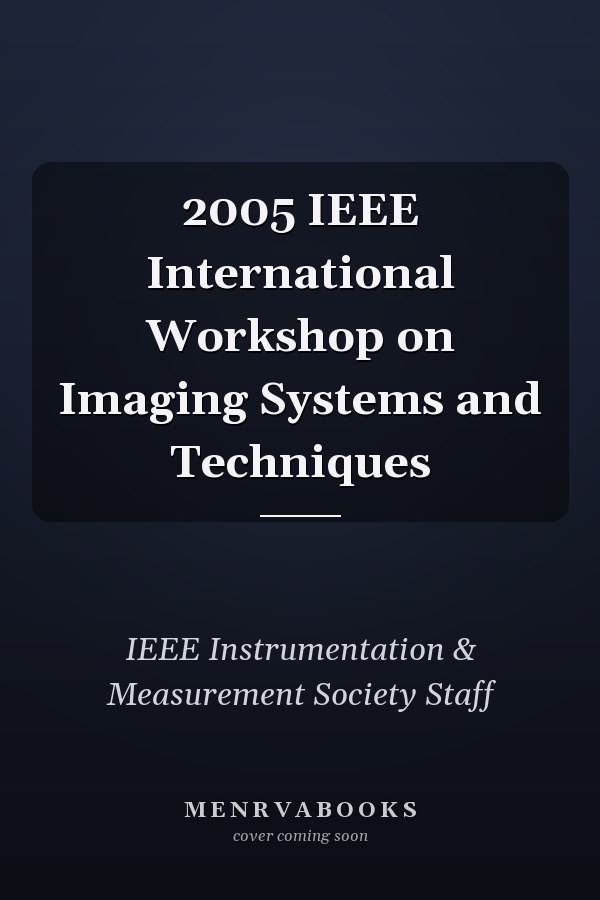 2005 IEEE International Workshop on Imaging Systems and Techniques
