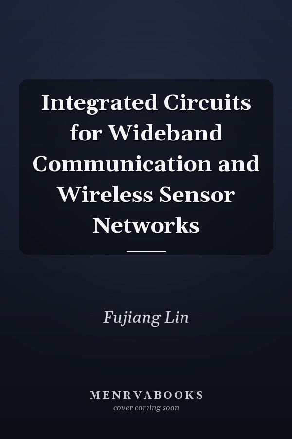 Integrated Circuits for Wideband Communication and Wireless Sensor Networks