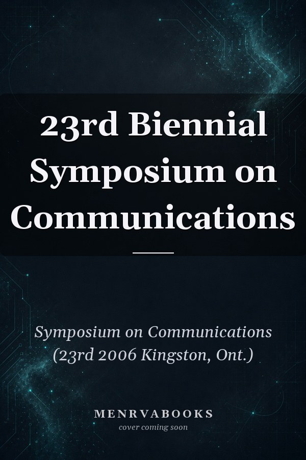 23rd Biennial Symposium on Communications