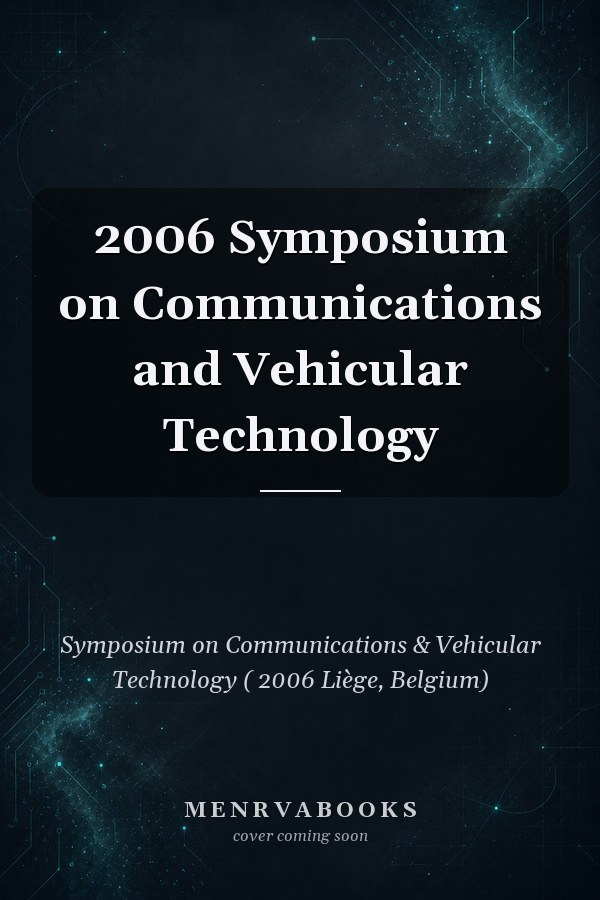 2006 Symposium on Communications and Vehicular Technology