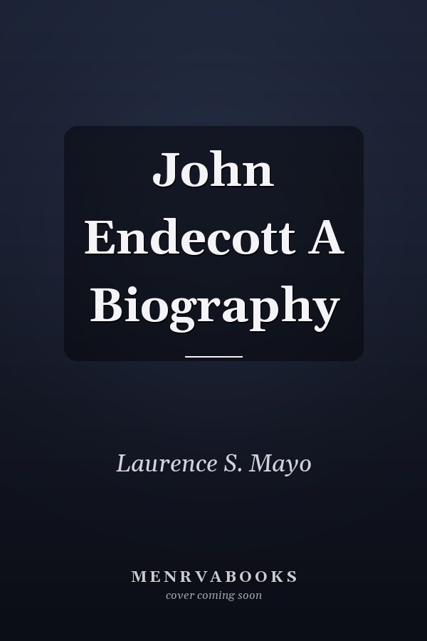 John Endecott A Biography