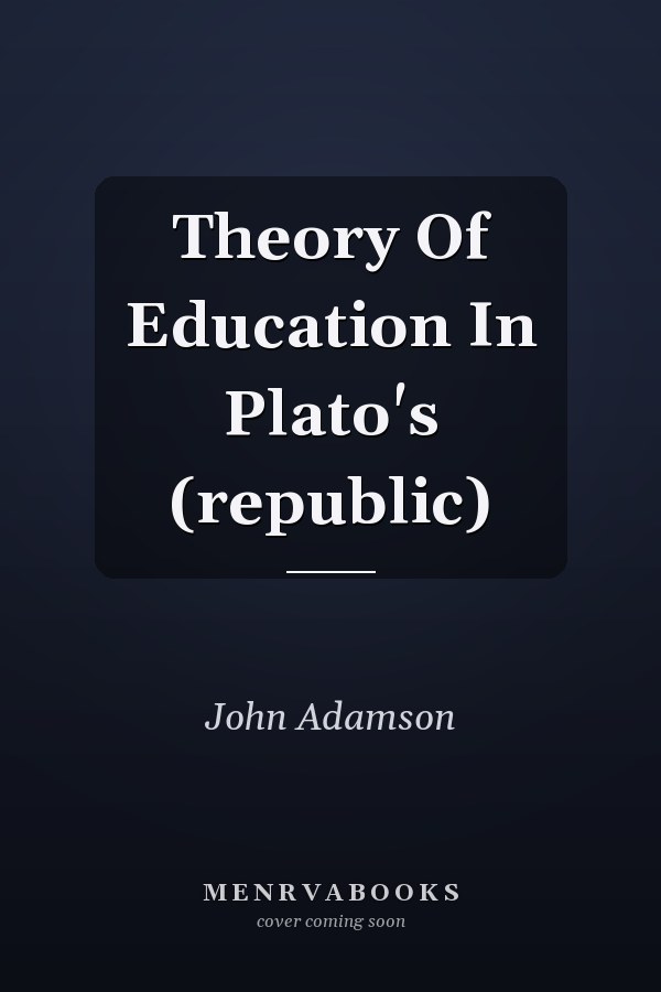 Theory Of Education In Plato's (republic)