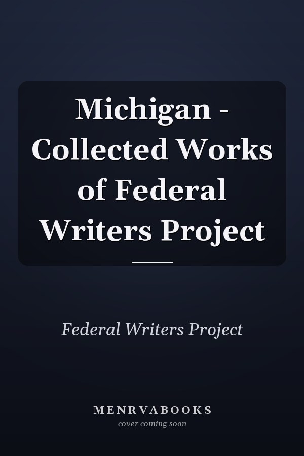 Michigan - Collected Works of Federal Writers Project
