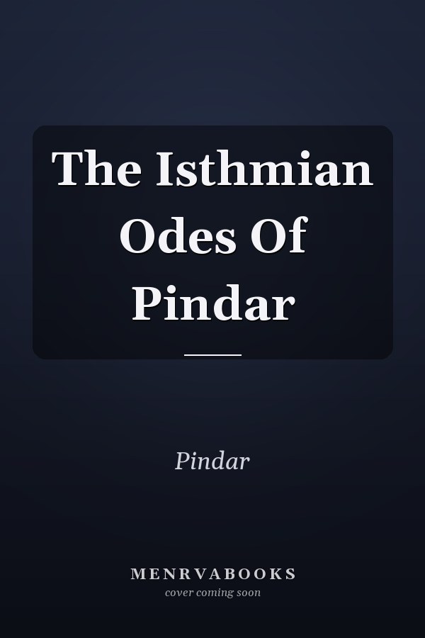 The Isthmian Odes Of Pindar