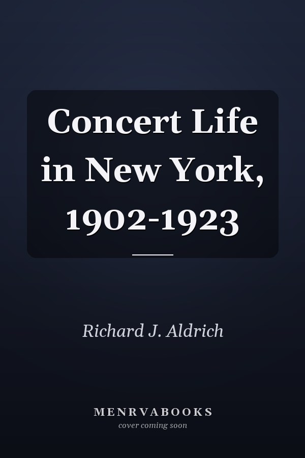 Concert Life in New York, 1902-1923