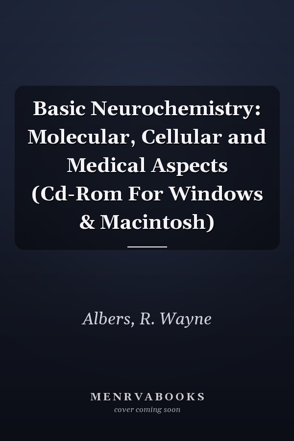 Basic Neurochemistry: Molecular, Cellular and Medical Aspects (Cd-Rom For Windows & Macintosh)