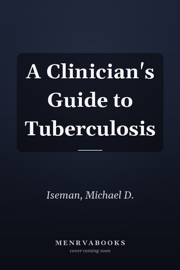 A Clinician's Guide to Tuberculosis
