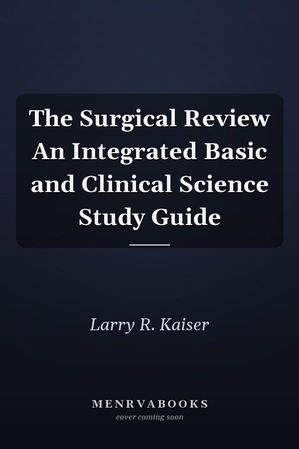The Surgical Review An Integrated Basic and Clinical Science Study Guide
