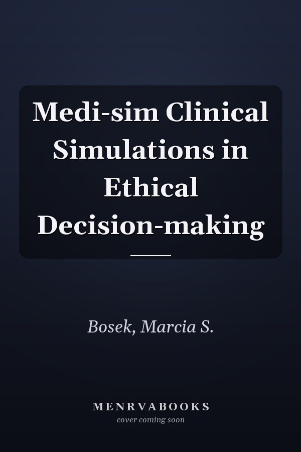 Medi-sim Clinical Simulations in Ethical Decision-making