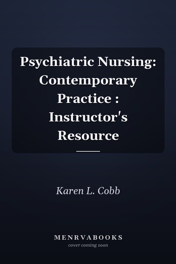Psychiatric Nursing: Contemporary Practice : Instructor's Resource