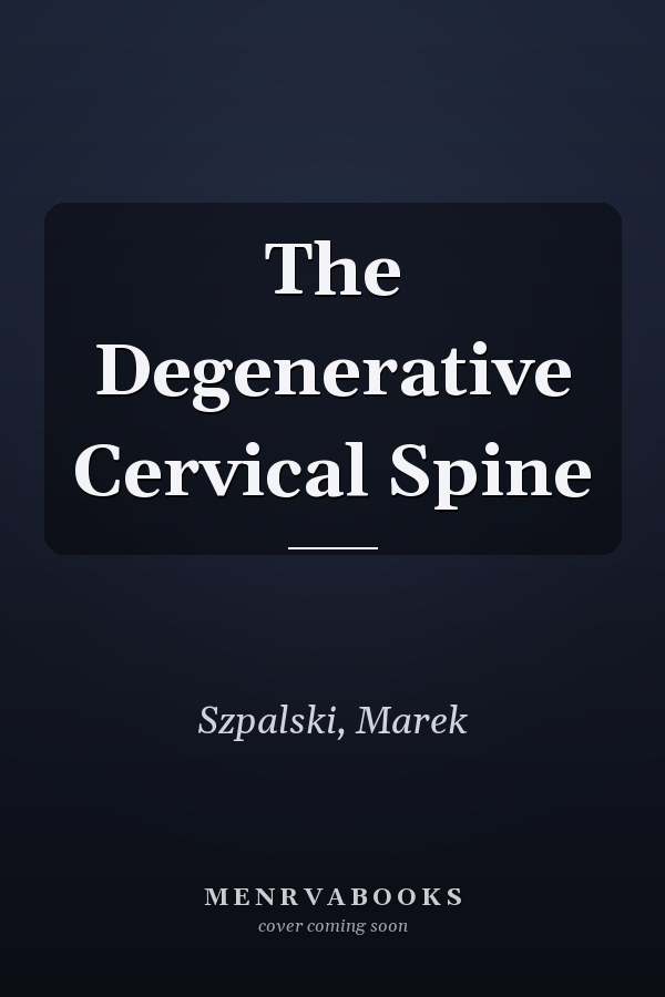 The Degenerative Cervical Spine