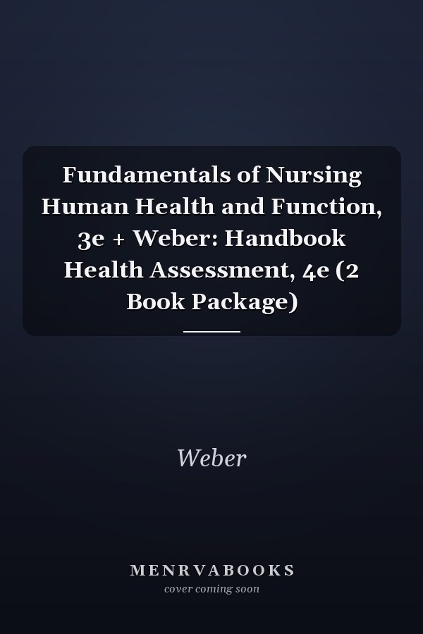 Fundamentals of Nursing Human Health and Function, 3e + Weber: Handbook Health Assessment, 4e (2 Book Package)