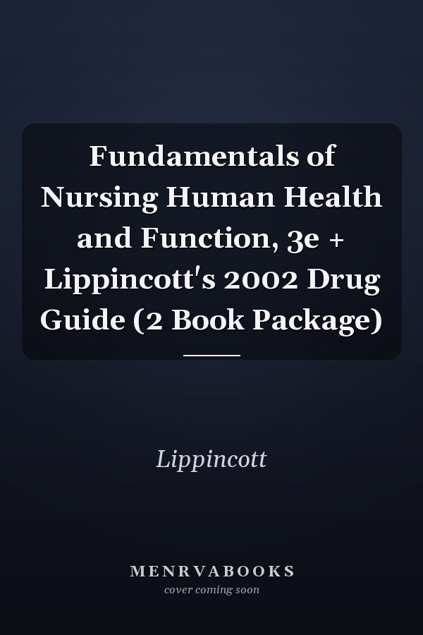 Fundamentals of Nursing Human Health and Function, 3e + Lippincott's 2002 Drug Guide (2 Book Package)