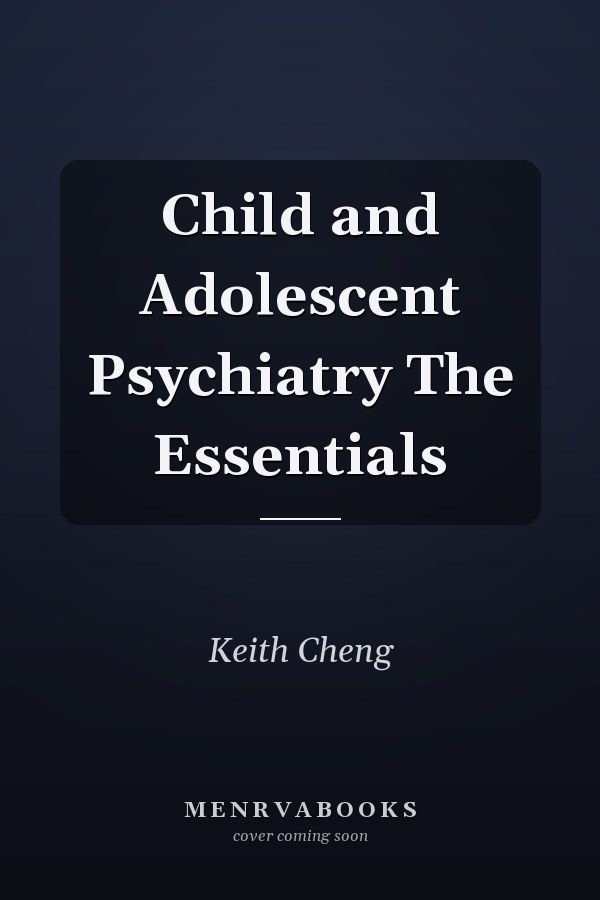 Child and Adolescent Psychiatry The Essentials