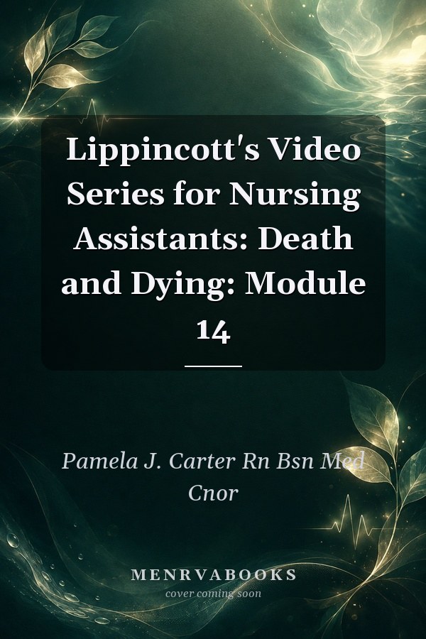 Lippincott's Video Series for Nursing Assistants: Death and Dying: Module 14