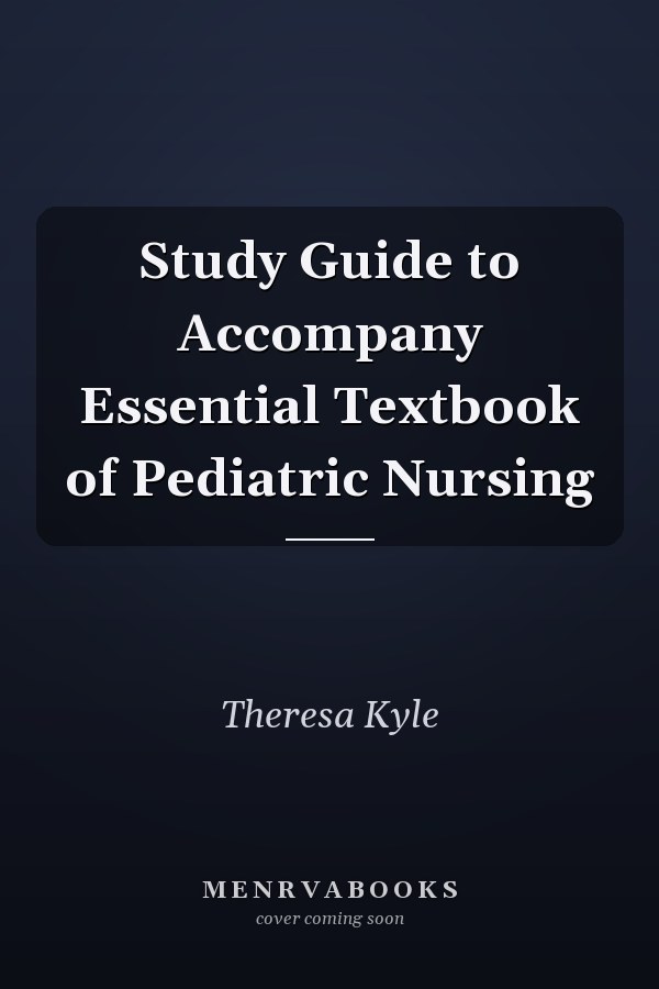 Study Guide to Accompany Essential Textbook of Pediatric Nursing