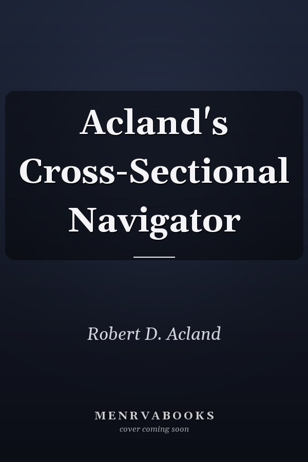 Acland's Cross-Sectional Navigator