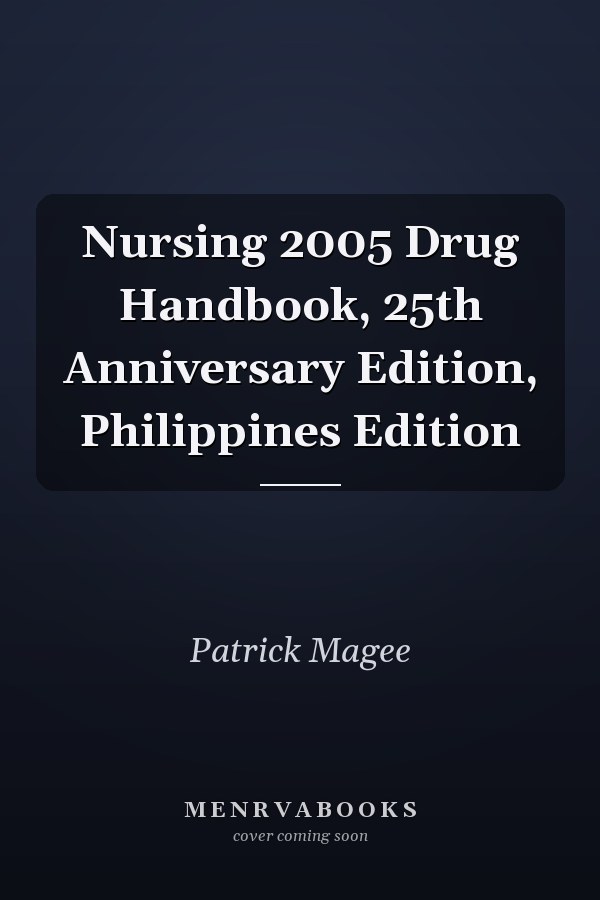 Nursing 2005 Drug Handbook, 25th Anniversary Edition, Philippines Edition
