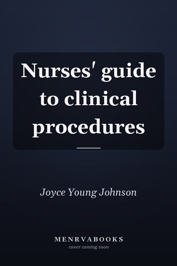 Nurses' guide to clinical procedures