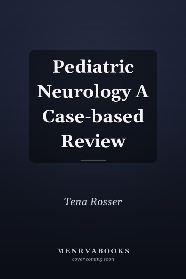 Pediatric Neurology A Case-based Review