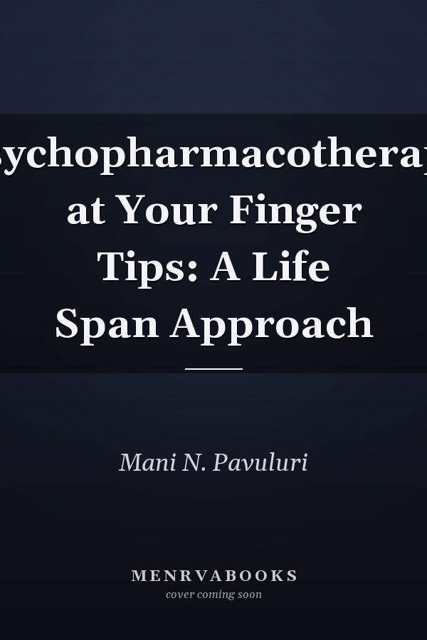 Psychopharmacotherapy at Your Finger Tips: A Life Span Approach