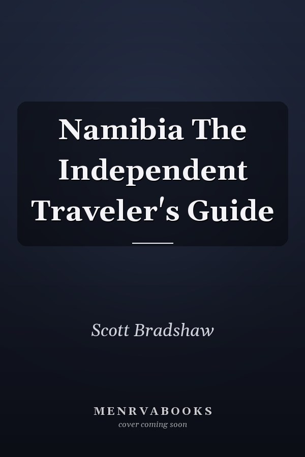 Namibia The Independent Traveler's Guide