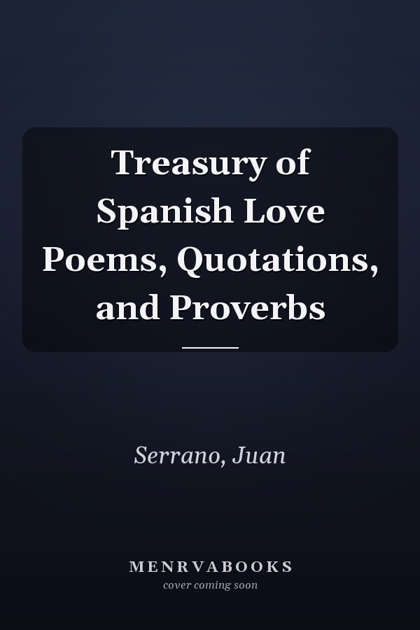 Treasury of Spanish Love Poems, Quotations, and Proverbs