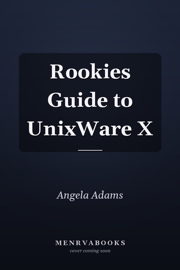 Rookies Guide to UnixWare X