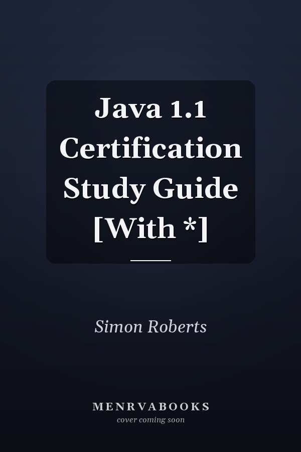 Java 1.1 Certification Study Guide [With *]