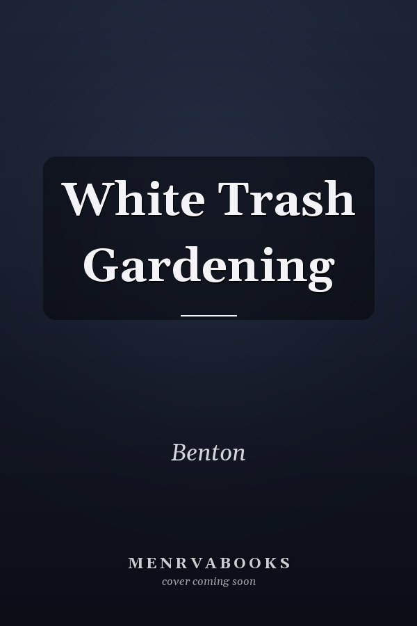 White Trash Gardening