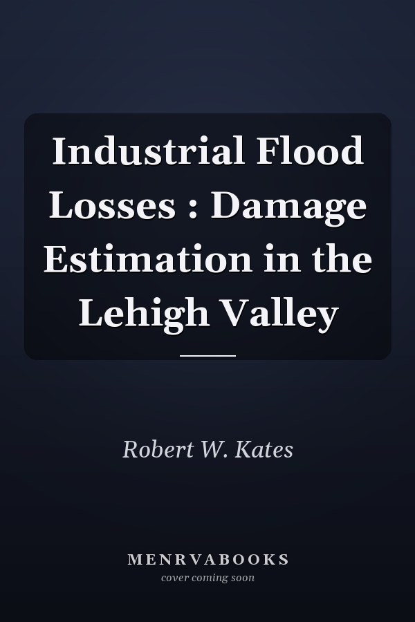 Industrial Flood Losses : Damage Estimation in the Lehigh Valley