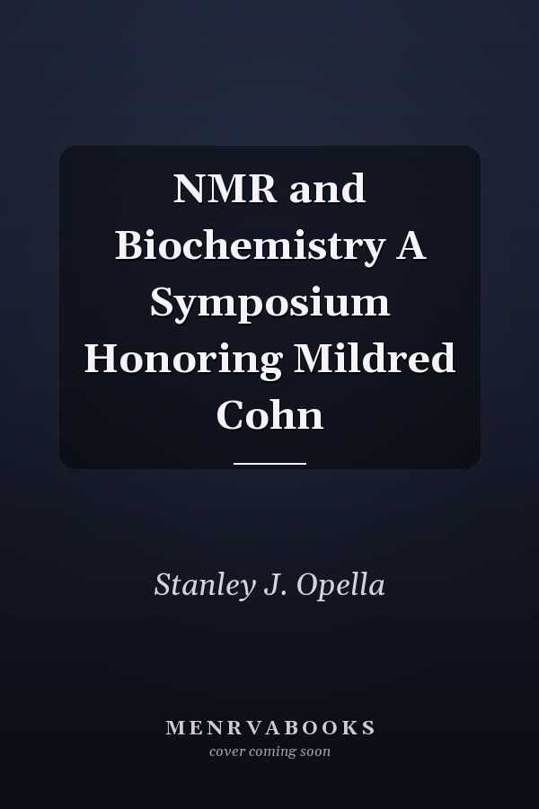 NMR and Biochemistry A Symposium Honoring Mildred Cohn