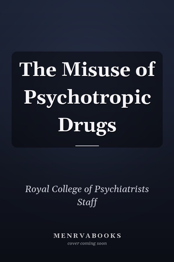 The Misuse of Psychotropic Drugs