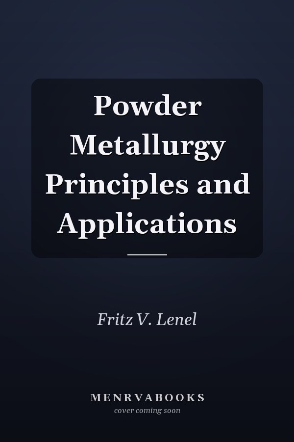 Powder Metallurgy Principles and Applications