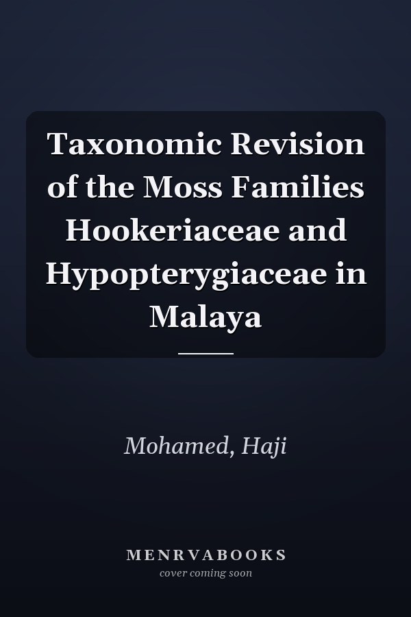 Taxonomic Revision of the Moss Families Hookeriaceae and Hypopterygiaceae in Malaya