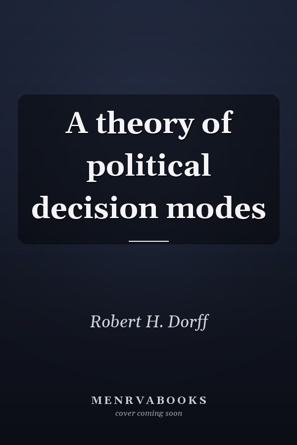 A theory of political decision modes