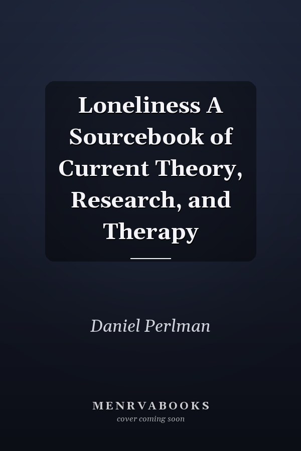 Loneliness A Sourcebook of Current Theory, Research, and Therapy
