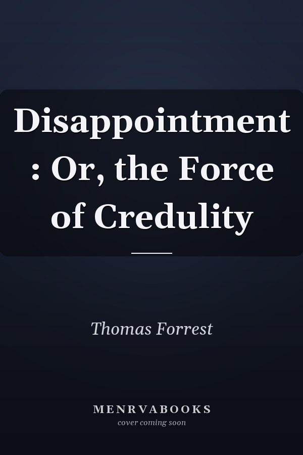 Disappointment : Or, the Force of Credulity