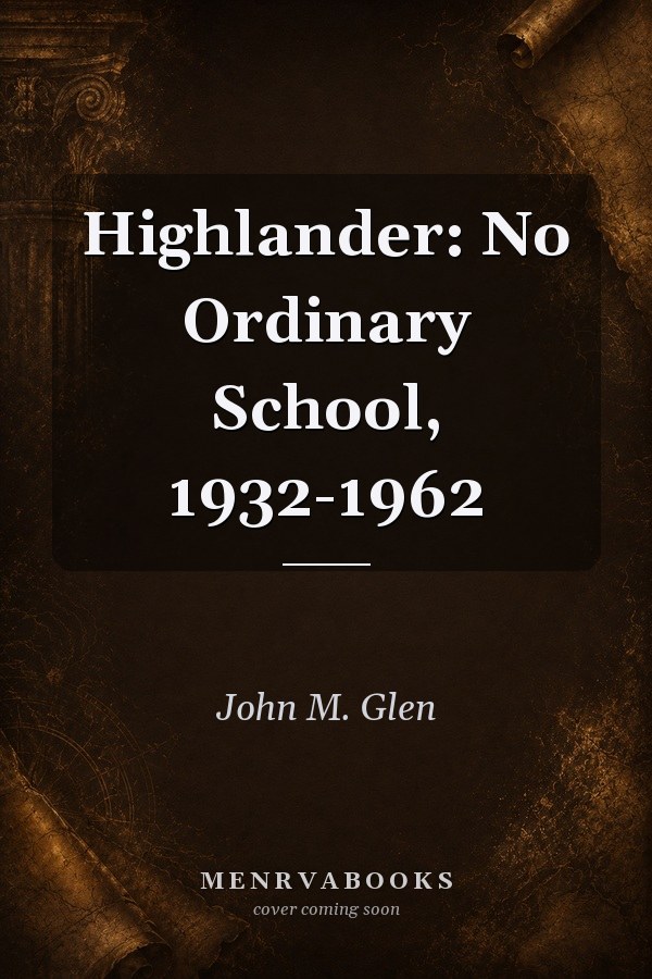 Highlander: No Ordinary School, 1932-1962